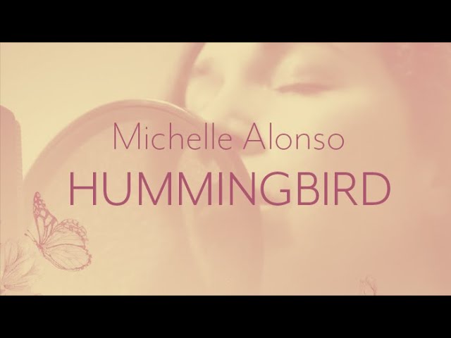 Michelle Alonso - Hummingbird (Home Sessions)