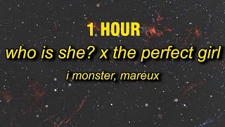 [1 Hour] Who Is She X The Perfect Girl (Tiktok Remix) I Monster, Mareux (Lyrics) | Oh Who Is She