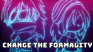 Change The Formality Meme Gachaclub Oc Lore