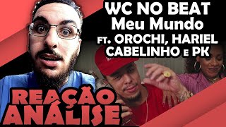 Wcnobeat Meu Mundo Ft Orochi Hariel Cabelinho E Pk ReaÇÃo AnÁlise Wcnobeat Meu Mundo Ft Orochi Hariel Cabelinho E Pk ReaÇÃo AnÁlise