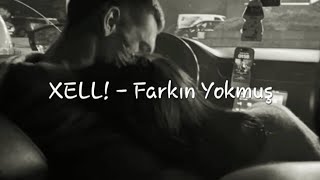 Xell - Farkın Yokmuş Lyrics