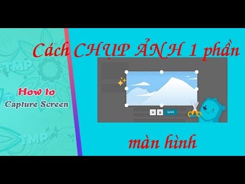 Cách CHỤP ẢNH 1 phần MÀN HÌNH máy tính