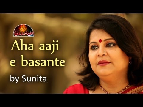 Rabindrasangeet-Aha Aaji E Basante By Sunita