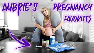 Pregnancy Must Haves - Aubrie's Favorites