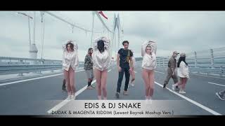 Edis & DJ Snake - Dudak & Magenta Riddim (Lewent Bayrak Mashup Vers.)