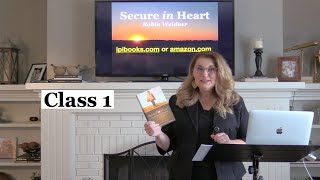 Secure in Heart, Class 1, January 29, 2020 by Barri Lusk
