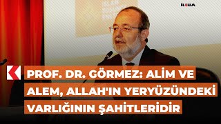 Prof. Dr. Görmez Alim Ve Alem, Allahın Yeryüzündeki Varlığının Şahitleridir