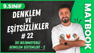 İki Bilinmeyenli Denklem Sistemleri 2 | Denklem ve Eşitsizlikler 22 | 9.SINIF MA