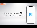 How to Use the App to Pair a Device in AP Mode