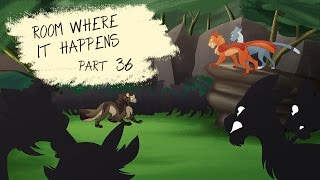 Room Where it Happens || Part 36 ||