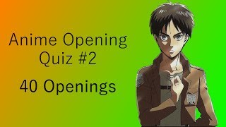 Anime Opening Quiz - #2 - 40 Openings