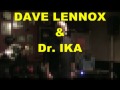 Dave Lennox & Dr. Ika hot jam