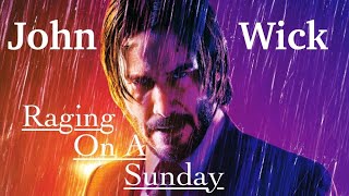 John Wick - | - Raging on a Sunday