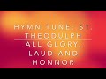 All Glory,Laud and Honnor ( St. Theodulph)