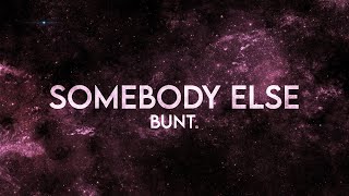 Bunt. - Somebody Else Remix (Extended)