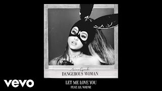 Ariana Grande - Let Me Love You (Official Audio) Ft. Lil Wayne