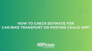 How To Check Estimate For Car/Bike Transport On PostingChalo App