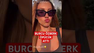 Burcu Özberk Öpücük Attı