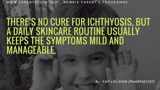 Ichthyosis by Ms. Yap Lih Shin