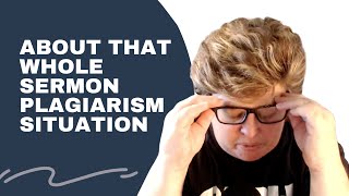 So...About that Whole Sermon Plagiarism Situation