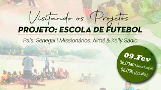 Visitanto Os Projetos - Escola de Futebol - Senegal - 11:40AM (Nova Iorque) 13:40h (Brasília)