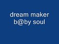 b@by soul - dream maker