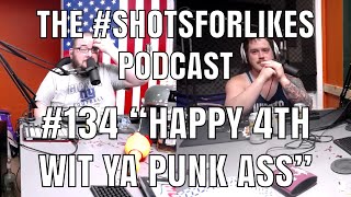 #134 "Happy 4th Wit Ya Punk Ass"