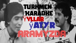 Atabay Carygulyyew Aramyzda karaoke turkmen aydymlar minus karaoke