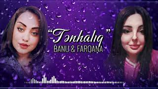 Banu Ft Ferqane - Tenhaliq 2024 (Resmi Musiqi)