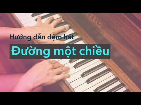 ĐƯỜNG MỘT CHIỀU | Hướng dẫn đệm hát với piano