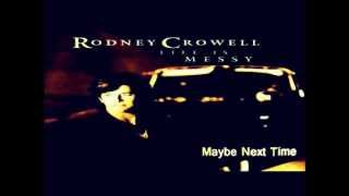 Watch Rodney Crowell Maybe Next Time video