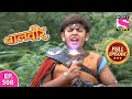 Baalveer | Full Episode | Episode 508 | 7th June, 2021