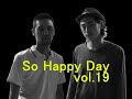 so happy Day vol.19 CM