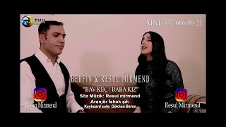 BERFÎN & RESUL MÎRMEND BAV Û KEÇ