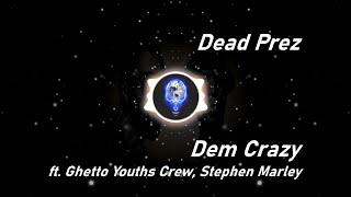 Watch Dead Prez Dem Crazy video