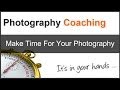 Photography Tips: Make Time For Your Photography