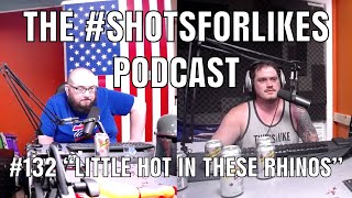 #132 "Little Hot In These Rhinos"