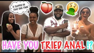 HAVE YOU EVER DONE ANAL🍑🍆?? (SUPER FREAKS) | PUBLIC INTERVIEW