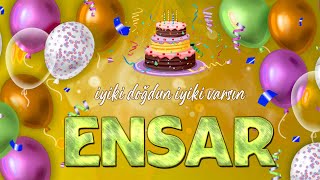 İyi ki Doğdun ENSAR - İsmine Özel Doğum Günü Şarkısı ( 2022 Yeni )