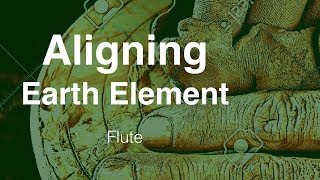 Aligning Earth Element | Flute