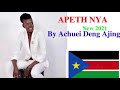 Apeth Nyaaaaaaa BY Achuei Deng Ajiing.south sudan trending new song