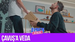 Çavuş'a Veda! I Aynen Aynen