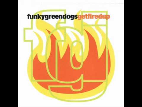 Funky Green Dogs - Fired Up! Funky Green Dogs - Fired Up!