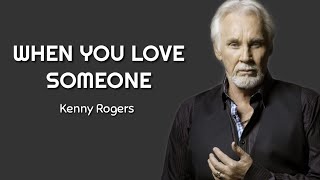 Watch Kenny Rogers When You Love Someone video