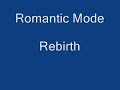 Romantic Mode - Rebirth