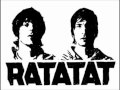 Ratatat 5 songs : Loud Pipes  || Lex || Shempi || Nostrand || Seventeen years