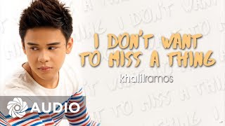 Watch Khalil Ramos I Dont Want To Miss A Thing video