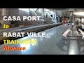 Train Ride | Casa Port to Rabat Ville, Morocco