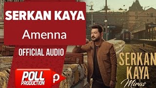 Serkan Kaya - Amenna - (  Audio )
