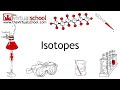 What are Isotopes? | Chemistry | The Virtual School